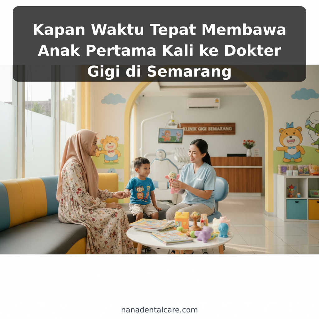 Kapan Waktu Tepat Membawa Anak Pertama Kali ke Dokter Gigi di Semarang