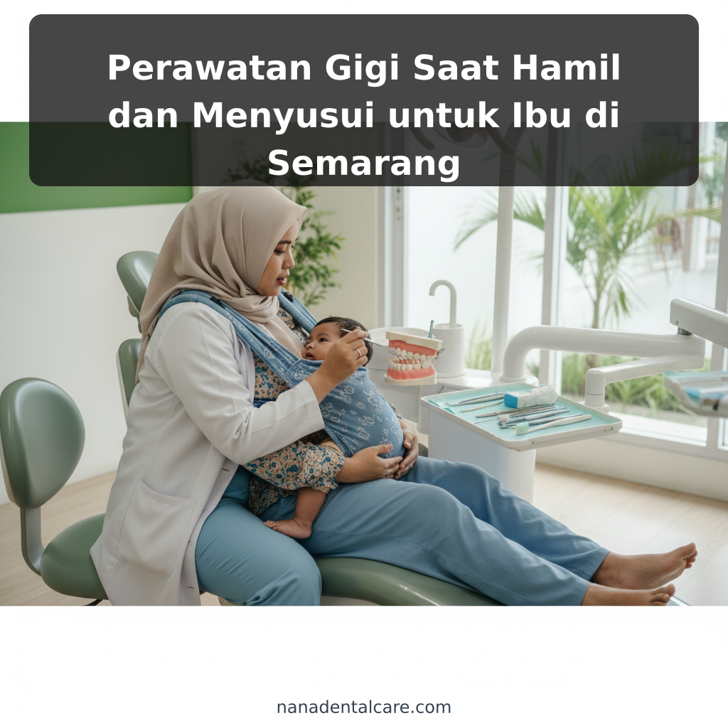 Perawatan Gigi Saat Hamil dan Menyusui untuk Ibu di Semarang